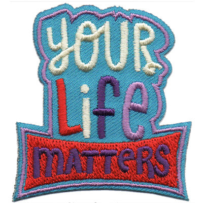 Your Life Matters Patch