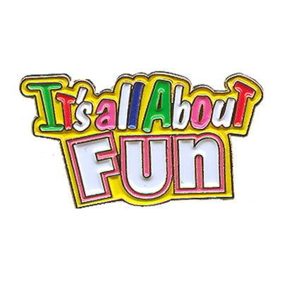 It's All About Fun Pin