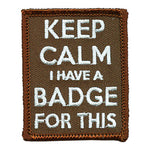 12 Pieces-Keep Calm I Have A Badge Patch-Free shipping