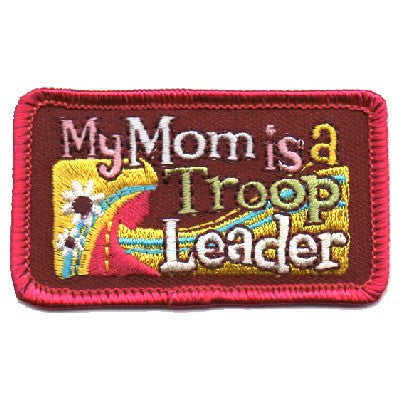 My Mom Is A Troop Leader Patch